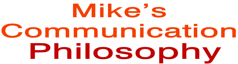 Mike’s  Communication  Philosophy